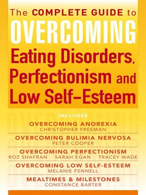 cover image of The Complete Guide to Overcoming Eating Disorders, Perfectionism and Low Self-Esteem